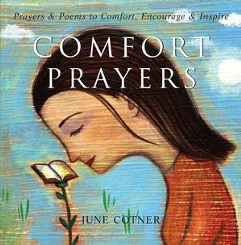 Comfort Prayers: Prayers and Poems to Comfort, Encourage, Inspire