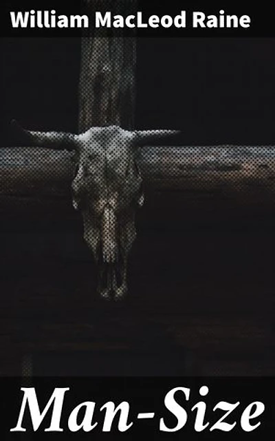 Man-Size: Frontier Justice and Courage in the American West
