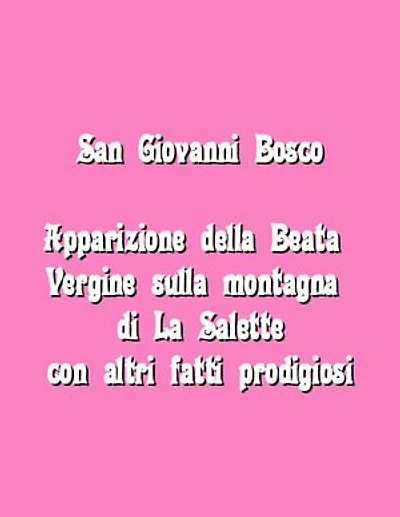 Apparizione della Beata Vergine sulla montagna di La Salette con altri fatti prodigiosi