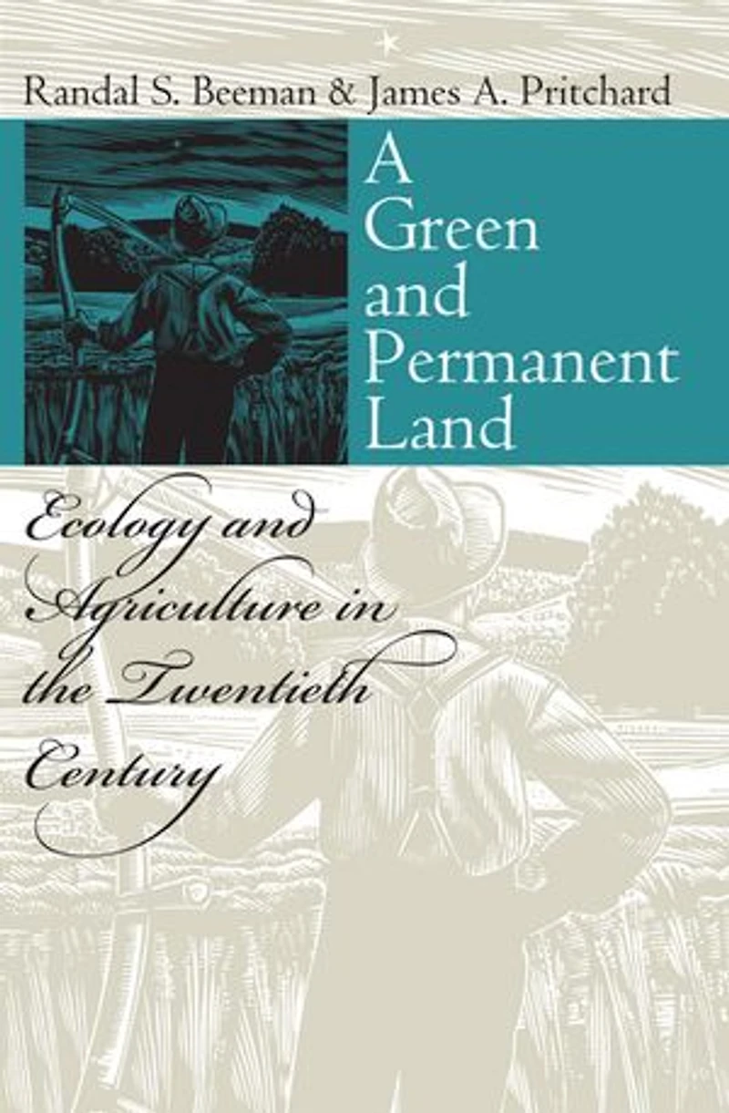 A Green and Permanent Land: Ecology Agriculture the Twentieth Century