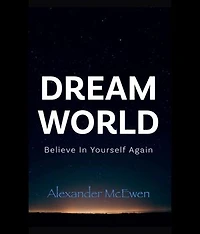DreamWorld: Believe In Yourself Again (Inspirational Books & Motivational Books)