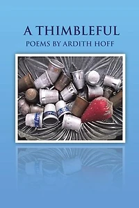 A Thimbleful: Poems By Ardith Hoff