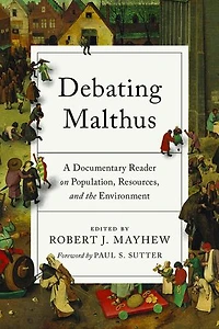 Debating Malthus: A Documentary Reader On Population, Resources, And The Environment