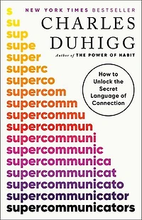 Supercommunicators: How to Unlock the Secret Language of Connection