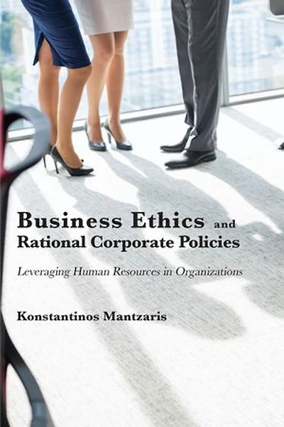 Business Ethics and Rational Corporate Policies: Leveraging Human Resources Organizations