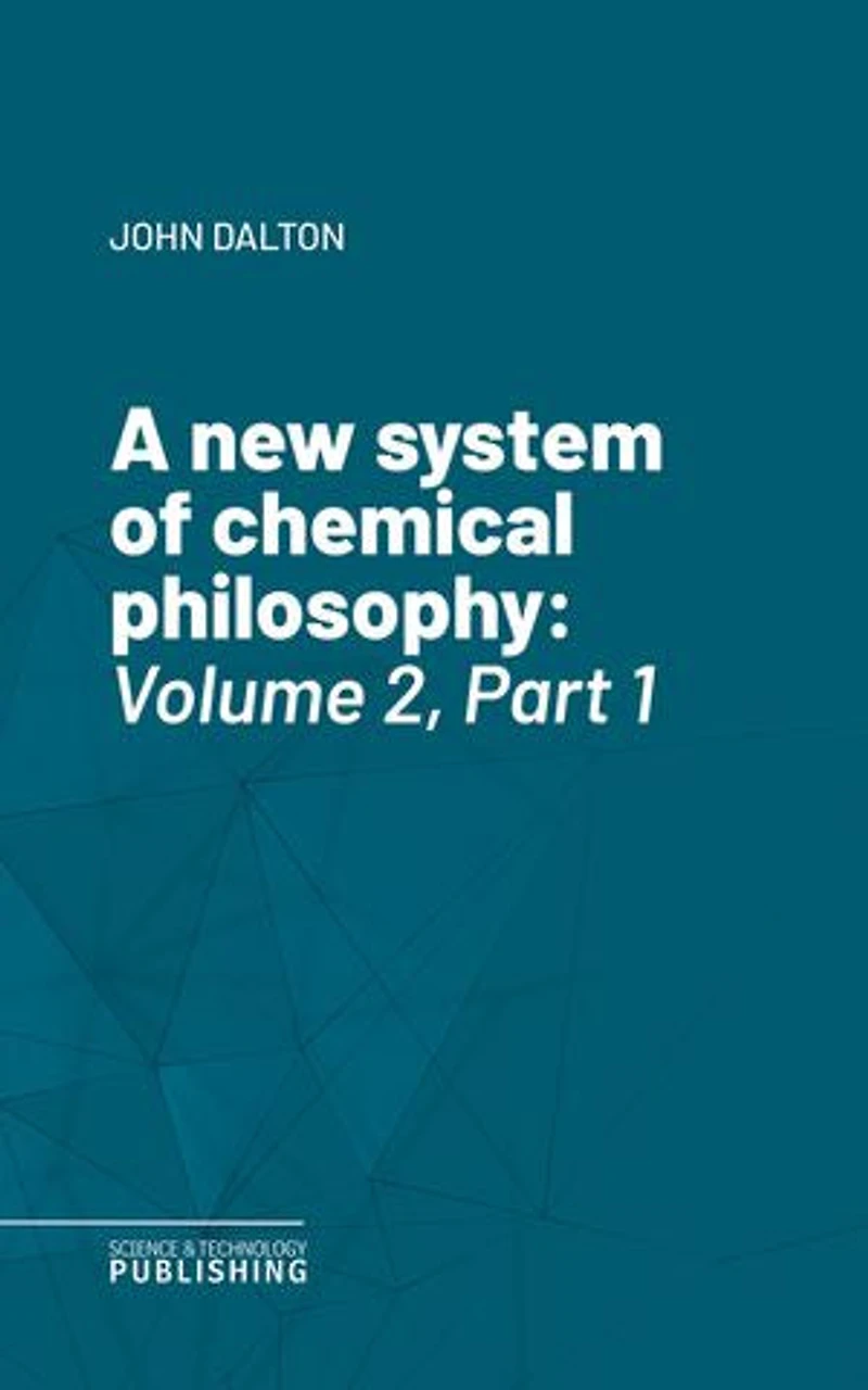 A new system of chemical philosophy: Volume 2, Part 1