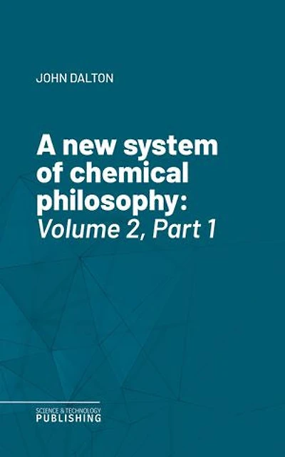 A new system of chemical philosophy: Volume 2, Part 1