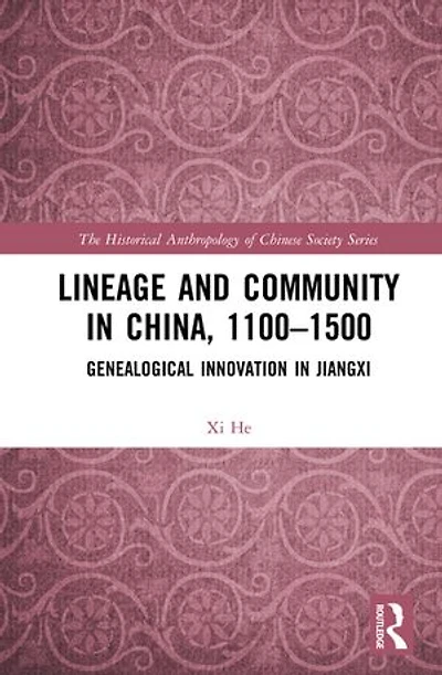 Lineage And Community China, 1100-1500: Genealogical Innovation Jiangxi