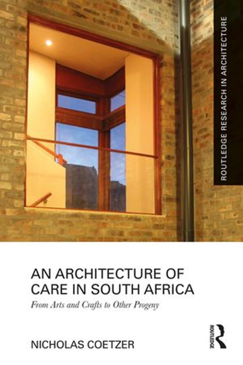 An Architecture of Care South Africa: From Arts and Crafts to Other Progeny