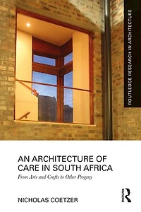 An Architecture of Care South Africa: From Arts and Crafts to Other Progeny