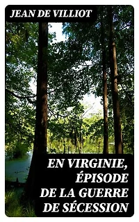 En Virginie, épisode de la guerre de sécession: Édition enrichie.