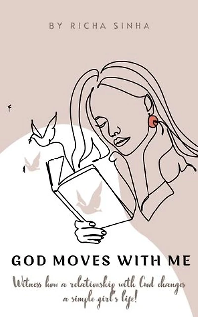 God Moves With Me!: Witness how a relationship with God changes a simple girl's life!