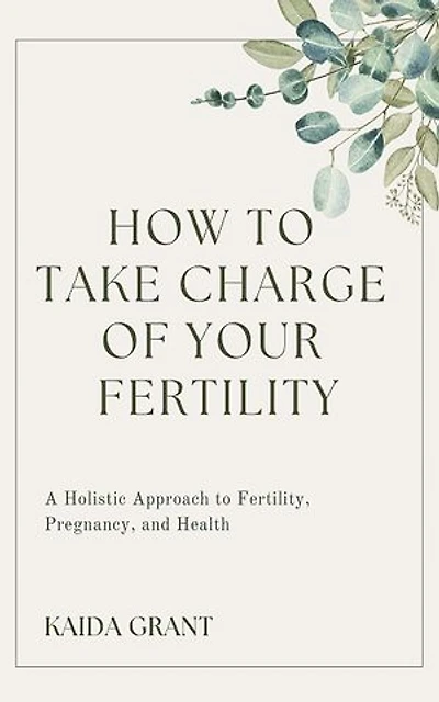 How To Take Charge Of Your Fertility