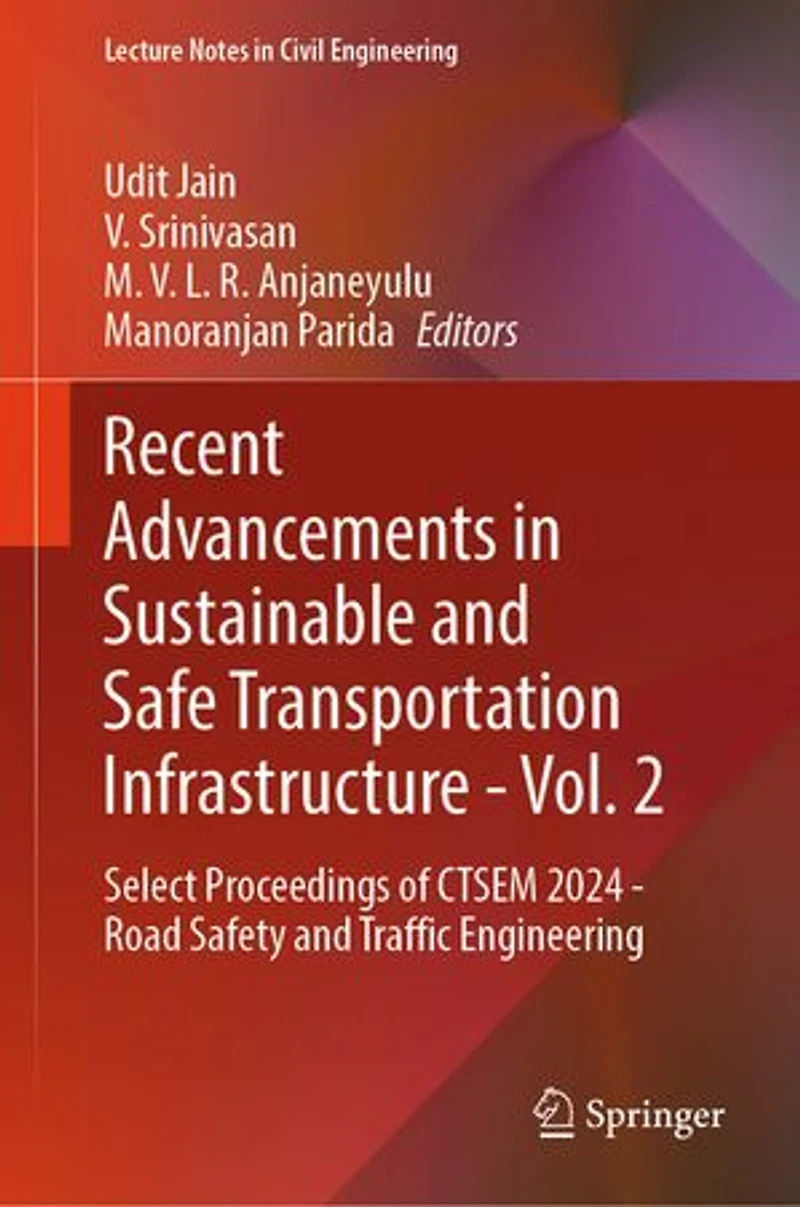 Recent Advancements Sustainable and Safe Transportation Infrastructure - Vol. 2: Select Proceedings of CTSEM 2024 Road Safety Traffic Engineering