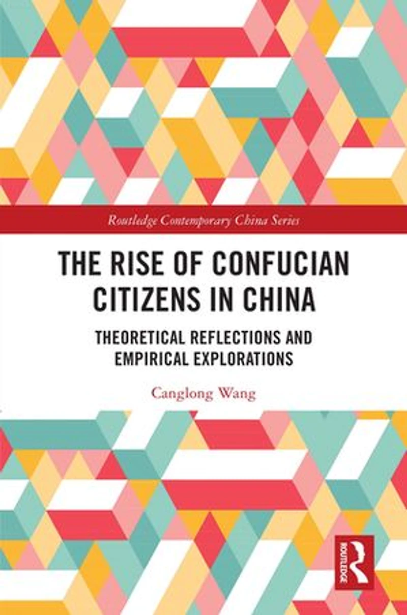 The Rise of Confucian Citizens China: Theoretical Reflections and Empirical Explorations