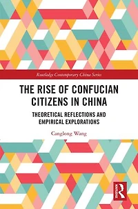 The Rise of Confucian Citizens China: Theoretical Reflections and Empirical Explorations
