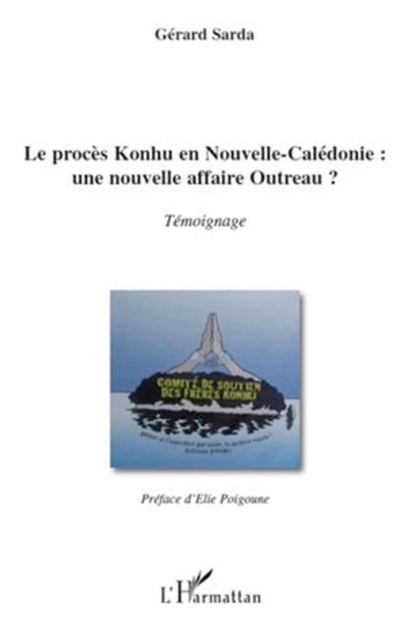 Le procès Konhu en Nouvelle-Calédonie : une nouvelle affaire Outreau ?: Témoignage