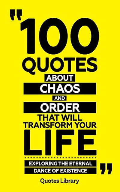 100 Quotes About Chaos And Order (Revised)