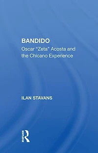 Bandido: Oscar "zeta" Acosta And The Chicano Experience