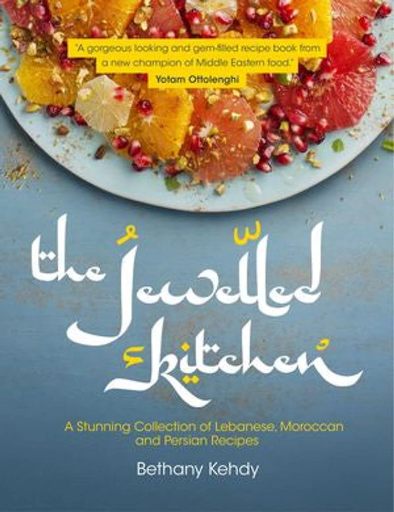 The Jewelled Kitchen: A Stunning Collection of Lebanese, Moroccan and Persian Recipes