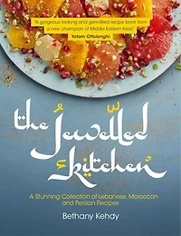 The Jewelled Kitchen: A Stunning Collection of Lebanese, Moroccan and Persian Recipes