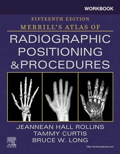 Workbook for Merrill's Atlas of Radiographic Positioning and Procedures