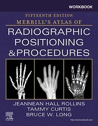 Workbook for Merrill's Atlas of Radiographic Positioning and Procedures