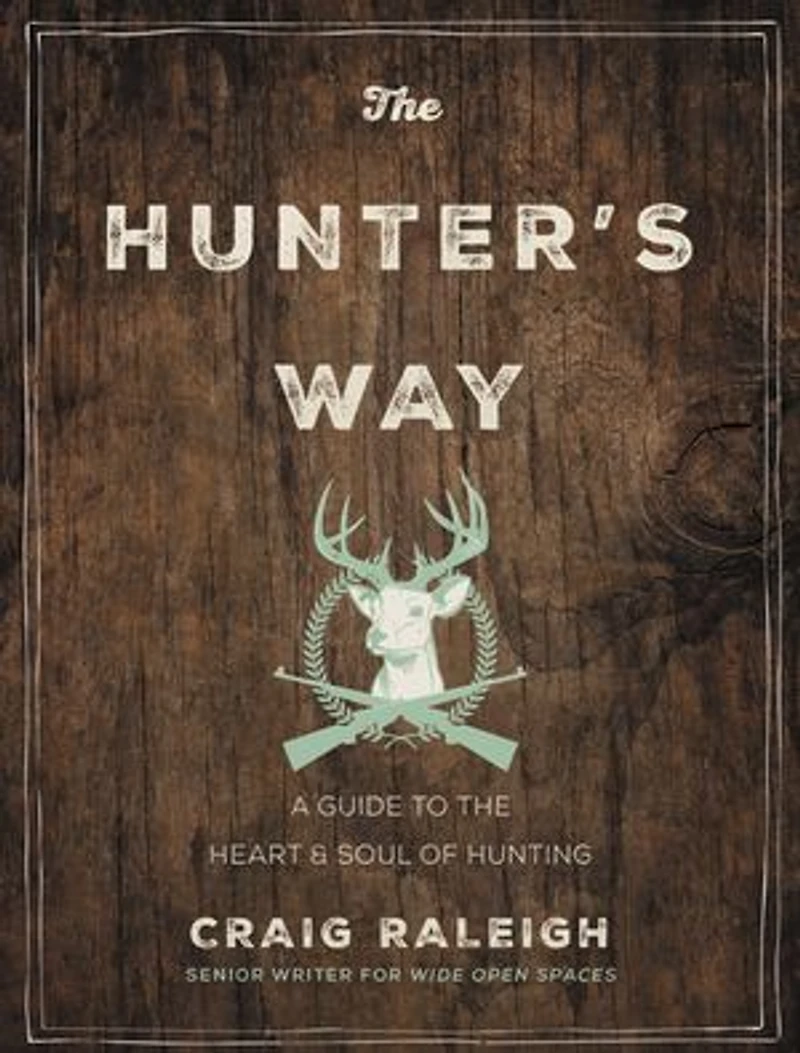 the Hunter's Way: A Guide to Heart and Soul of Hunting