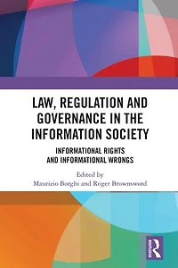 Law, Regulation and Governance the Information Society: Informational Rights Wrongs