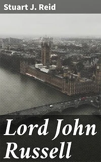 Lord John Russell: The Political Legacy of a Victorian Statesman: Insights into Lord John Russell's Impact on 19th-Century British Politics