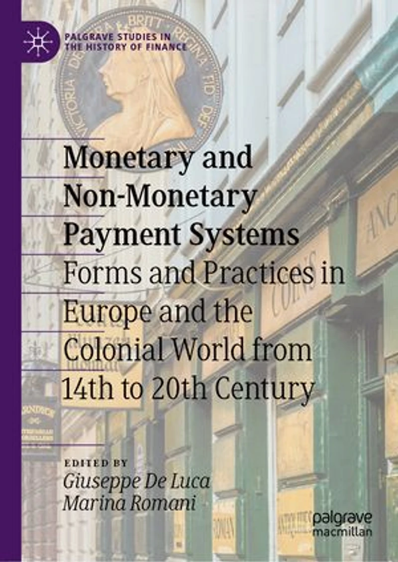 Monetary and Non-Monetary Payment Systems: Forms Practices Europe the Colonial World from 14th to 20th Centur: Century