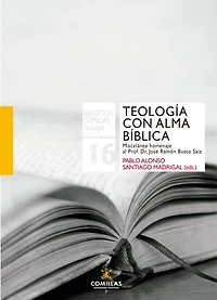 Teología con alma bíblica: Miscelánea homenaje al Prof. Dr. José Ramón Busto Saiz