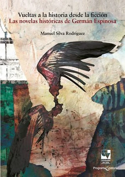 Vueltas a la historia desde la ficción: Las novelas históricas de Germán Espinosa