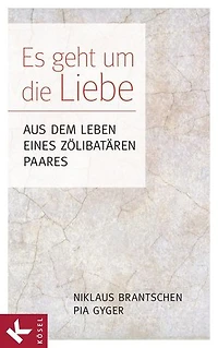 Es geht um die Liebe: Aus dem Leben eines zölibatären Paares - In Zusammenarbeit mit Christa Spannbauer
