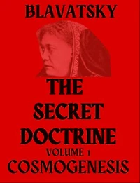 The Secret Doctrine Volume 1: Cosmogenesis