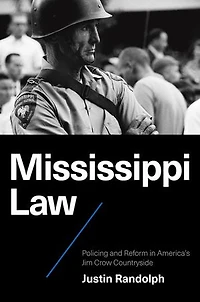 Mississippi Law: Policing and Reform America's Jim Crow Countryside