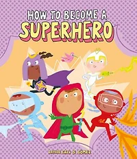 How to Become a Superhero
