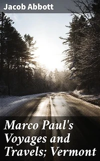 Marco Paul's Voyages and Travels; Vermont: Exploring Vermont through Marco Paul's Adventures