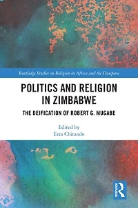 Politics and Religion Zimbabwe: The Deification of Robert G. Mugabe