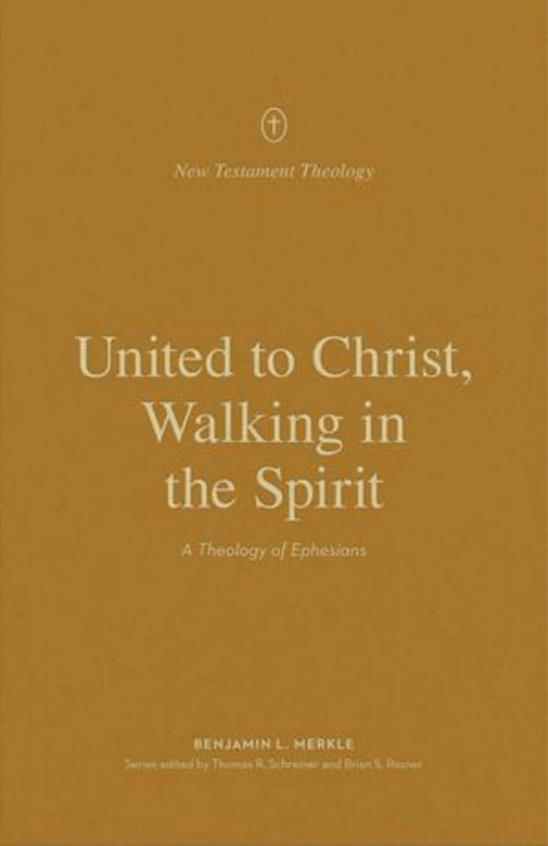 United to Christ, Walking the Spirit: A Theology of Ephesians