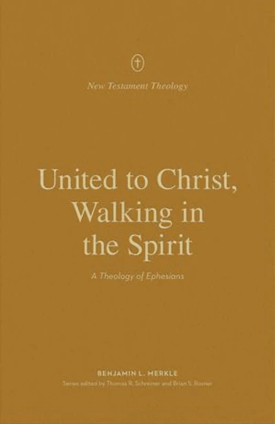 United to Christ, Walking the Spirit: A Theology of Ephesians
