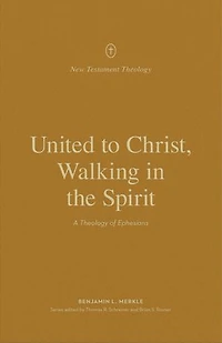 United to Christ, Walking the Spirit: A Theology of Ephesians