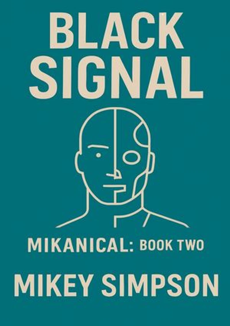 Mikanical - Book 2 - Black Signal: MIKANICAL, #2
