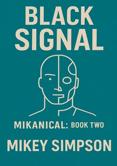 Mikanical - Book 2 - Black Signal: MIKANICAL, #2