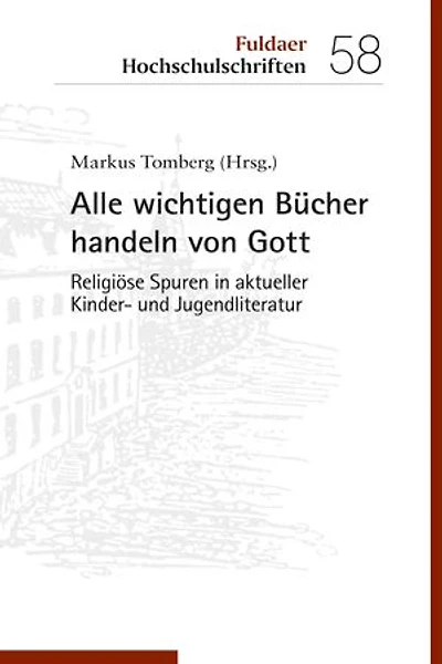 Alle wichtigen Bücher handeln von Gott: Religiöse Spuren in aktueller Kinder- und Jugendliteratur