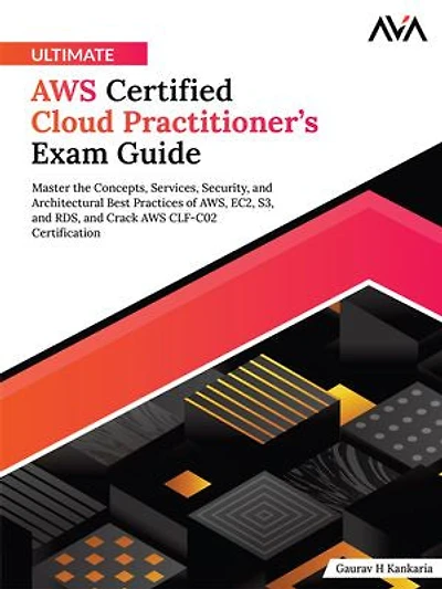 Ultimate AWS Certified Cloud Practitioner’s Exam Guide