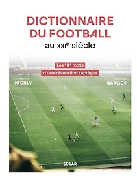 Dictionnaire tactique du football au XXIe siècle: les 101 mots d'une révolution