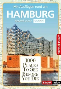 1000 Places To See Before You Die - Hamburg: Stadtführer spezial - Mit Ausflügen rund um Hamburg