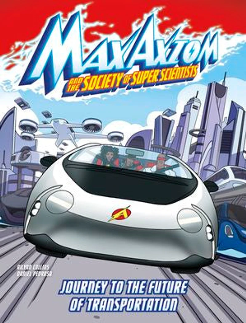Journey to the Future of Transportation: A Max Axiom Super Scientist Adventure