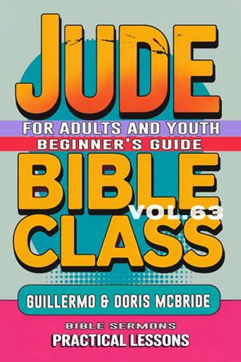 Bible Class for Adults and Youth Beginner's Guide - Jude: Practical Lessons